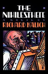 «The Nihilesthete» by Richard Kalich