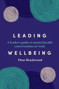 Leading Wellbeing: A Leader's Guide to Mental Health Conversations at Work