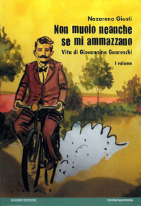 Non Muoio Neanche Se Mi Ammazzano - Vita Di Giovannino Guareschi - Volume 1