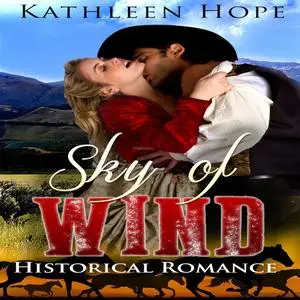 «Historical Romance: Sky of Wind» by Kathleen Hope