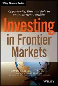Investing in Frontier Markets: Opportunity, Risk and Role in an Investment Portfolio