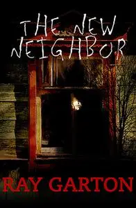 «The New Neighbor» by Ray Garton