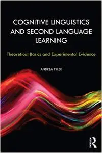 Cognitive Linguistics and Second Language Learning: Theoretical Basics and Experimental Evidence (Repost)