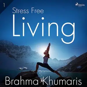 «Stress Free Living 1» by Brahma Khumaris