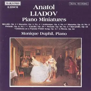 Anatol Konstantinovich Liadov - Piano Minatures (Monique Duphil)