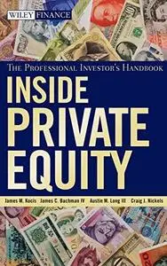 Inside Private Equity: The Professional Investor's Handbook (Wiley Finance)