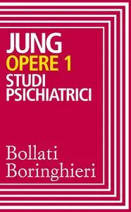 Carl Gustav Jung - Opere 1. Studi psichiatrici