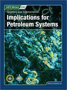 Tectonics and Sedimentation: Implications for Petroleum Systems (Memoir)