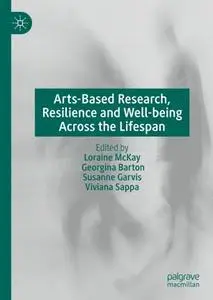 Arts-Based Research, Resilience and Well-being Across the Lifespan (Repost)