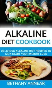 «Alkaline Diet Cookbook» by Bethany Annear