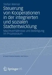 Steuerung von Kooperationen in der integrierten und sozialen Stadtentwicklung: Machtverhältnisse und Beteiligung im Prozessraum