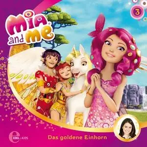 «Mia and me - Folge 3: Das goldene Einhorn / Onchao und das Paradies» by Thomas Karallus