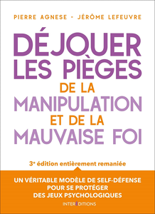 Déjouer les pièges de la manipulation et de la mauvaise foi - Pierre Agnese, Jérôme Lefeuvre