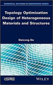 Topology Optimization Design of Heterogeneous Materials and Structures