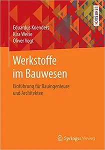 Werkstoffe im Bauwesen: Einführung für Bauingenieure und Architekten