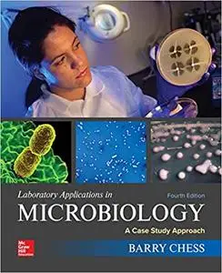 Laboratory Applications in Microbiology: A Case Study Approach 4th Edition