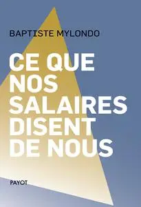 Ce que nos salaires disent de nous - Baptiste Mylondo