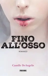 Camille DeAngelis - Fino all'osso