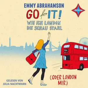 «Go for It! Wie ich London die Schau stahl (oder London mir)» by Emmy Abrahamson