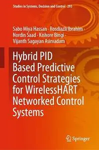 Hybrid PID Based Predictive Control Strategies for WirelessHART Networked Control Systems (Repost)