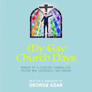 «My Gay Church Days» by George Azar