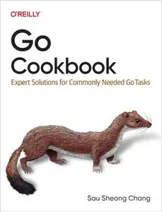 Go Cookbook: Expert Solutions for Commonly Needed Go Tasks (Early Release)