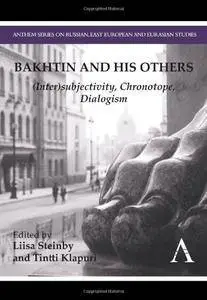 Bakhtin and his Others: (Inter)subjectivity, Chronotope, Dialogism