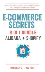 «E-Commerce Secrets 2 in 1 Bundle: Start A Successful Online Business From Scratch & See How Easy E-Commerce Can Be (Ali