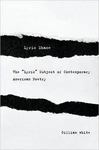 Lyric Shame: The "Lyric" Subject of Contemporary American Poetry