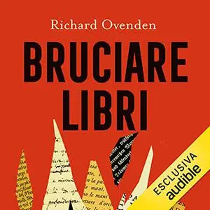 «Bruciare libri» by Richard Ovenden