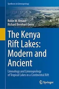 The Kenya Rift Lakes: Modern and Ancient: Limnology and Limnogeology of Tropical Lakes in a Continental Rift