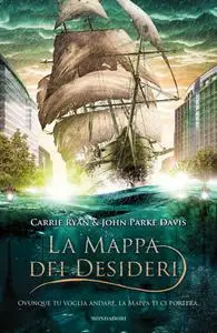 La mappa dei desideri - Carrie Ryan & John Parke Davis