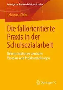 Die fallorientierte Praxis in der Schulsozialarbeit: Rekonstruktionen zentraler Prozesse und Problemstellungen