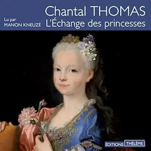 Chantal Thomas, "L'échange des princesses"