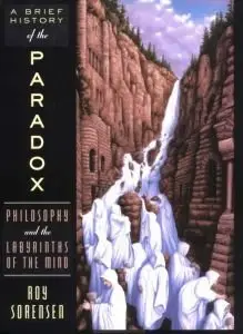 A Brief History of the Paradox: Philosophy and the Labyrinths of the Mind (repost)