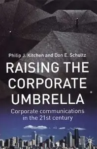 Raising the Corporate Umbrella: Corporate Communications in the Twenty-First Century (repost)