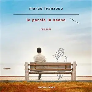 «Le parole lo sanno» by Marco Franzoso