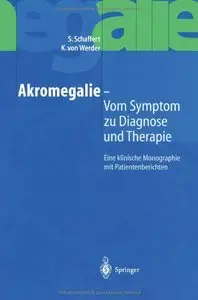 Akromegalie - Vom Symptom zu Diagnose und Therapie by S. Schaffert, Klaus von Werder