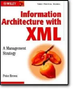 Peter Brown, «Information Architecture with XML: A Management Strategy»