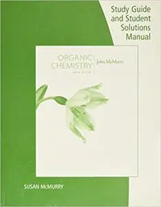 Study Guide with Student Solutions Manual for McMurry's Organic Chemistry, 9th Ed 9