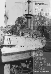 Vom Original Zum Modell: Grobe Kreuzer Kaiserin Augusta bis Blucher