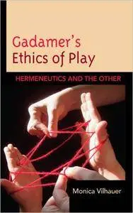 Gadamer's Ethics of Play: Hermeneutics and the Other