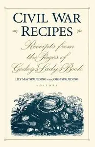 Civil War Recipes: Receipts from the Pages of Godey's Lady's Book (repost)