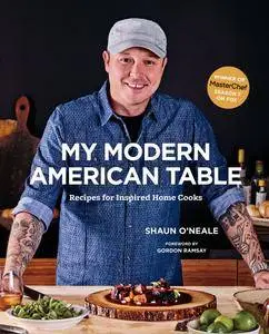 My Modern American Table: Recipes for Inspired Home Cooks