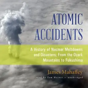 «Atomic Accidents» by James Mahaffey