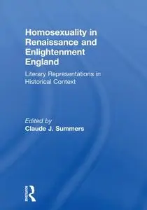 Homosexuality in Renaissance and Enlightenment England: Literary Representations in Historical Context