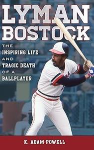 Lyman Bostock: The Inspiring Life and Tragic Death of a Ballplayer