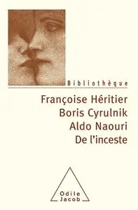 Françoise Héritier, Boris Cyrulnik, Aldo Naouri, "De l'inceste"