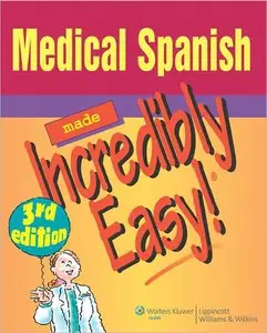 Medical Spanish Made Incredibly Easy!, Third edition (repost)