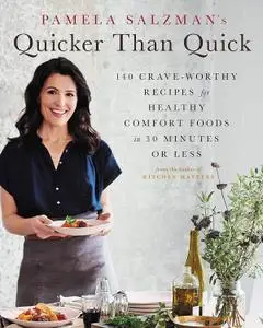 Quicker Than Quick: 140 Crave-Worthy Recipes for Healthy Comfort Foods in 30 Minutes or Less Quicker Than Quick: 140 Crave-Worthy Recipes for Healthy Comfort Foods in 30 Minutes or Less